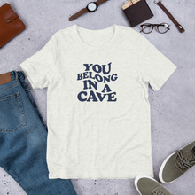 Load image into Gallery viewer, Unisex t-shirt &quot;You belong in a cave&quot;