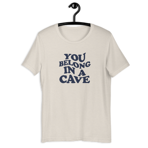 Unisex t-shirt "You belong in a cave"