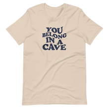 Load image into Gallery viewer, Unisex t-shirt &quot;You belong in a cave&quot;