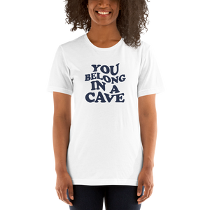 Unisex t-shirt "You belong in a cave"