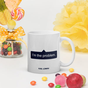 White glossy mug "I'm the problem."